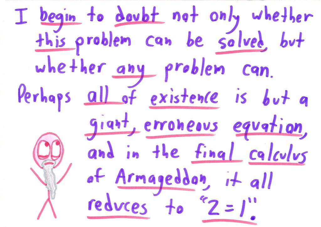 A thirteen-card 'away message' in which someone stuck on a math problem spirals into melodramatic despair, mocks standard problem-solving hints (draw a picture, work backwards, use the information you have), then cheerfully signs off. (panel 6 of 13)