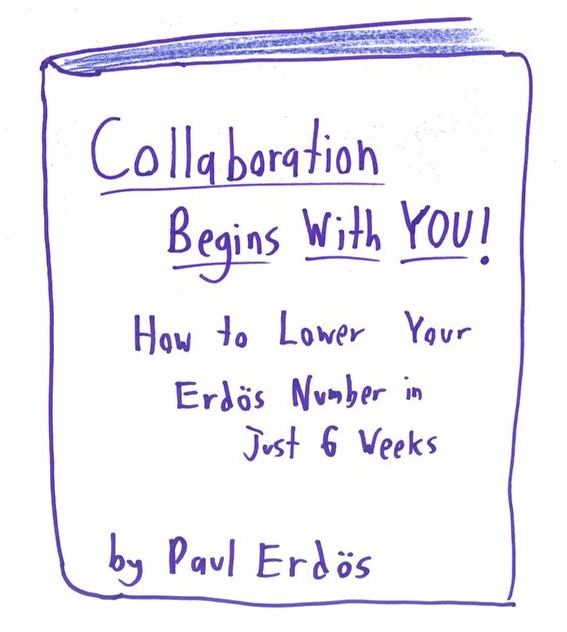 A self-help book by Paul Erdős on lowering your Erdős number.