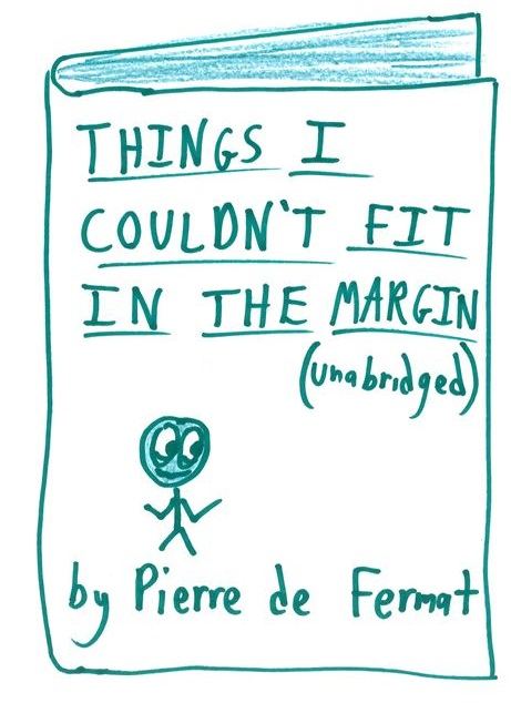 A fake unabridged book by Fermat of everything that didn't fit in his margins.