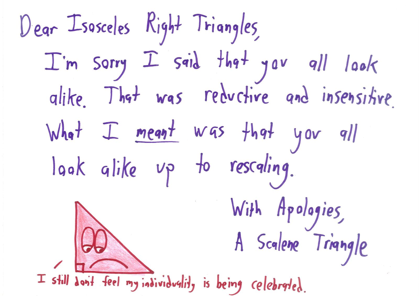 An apology letter from a scalene triangle to isosceles right triangles, who are all similar; a sad isosceles right triangle is unconvinced.