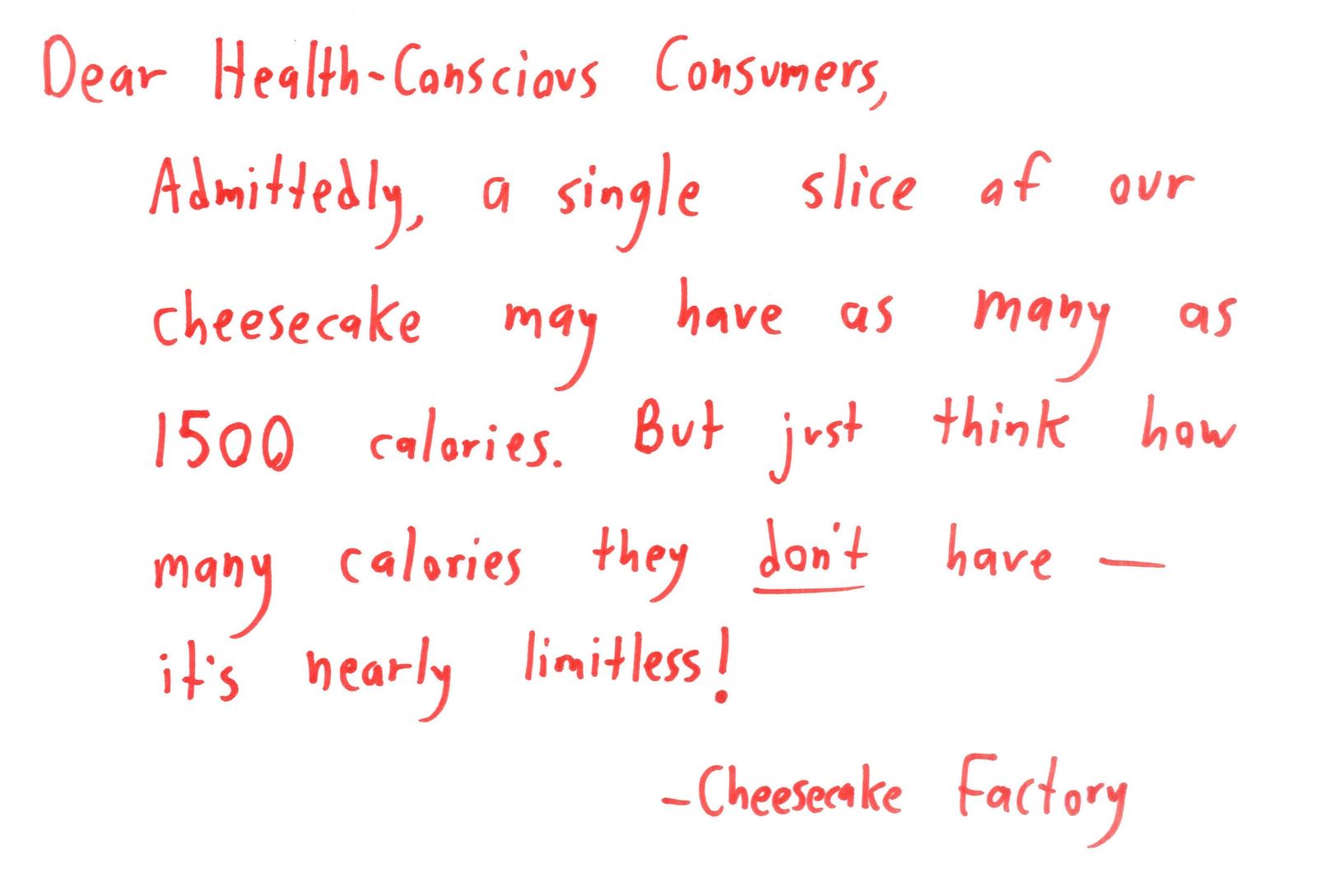 Text only: a mock letter from a restaurant chain spinning its high-calorie cheesecake by pointing to the infinitely many calories it doesn't contain.