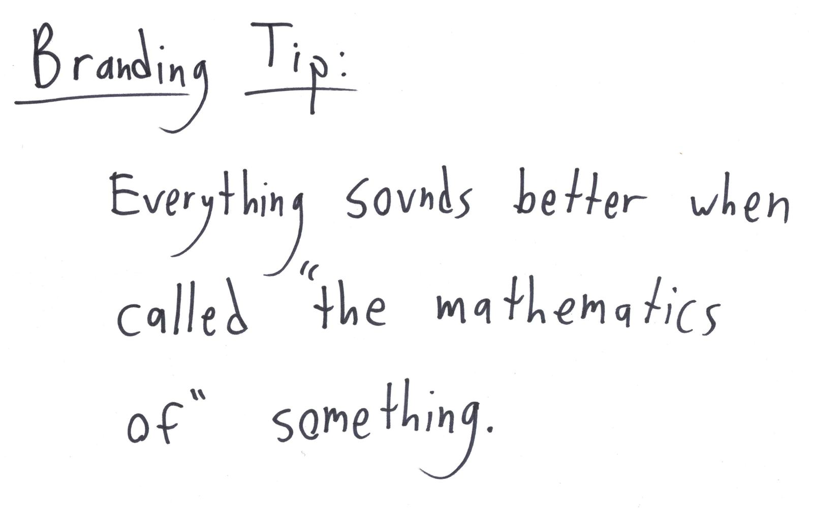A branding tip, 'everything sounds better when called the mathematics of something', followed by eight excuses: culinary topology, the combinatorics of culture, the Fourier analysis of sleep, streaming an asymptote, and more. (panel 1 of 9)