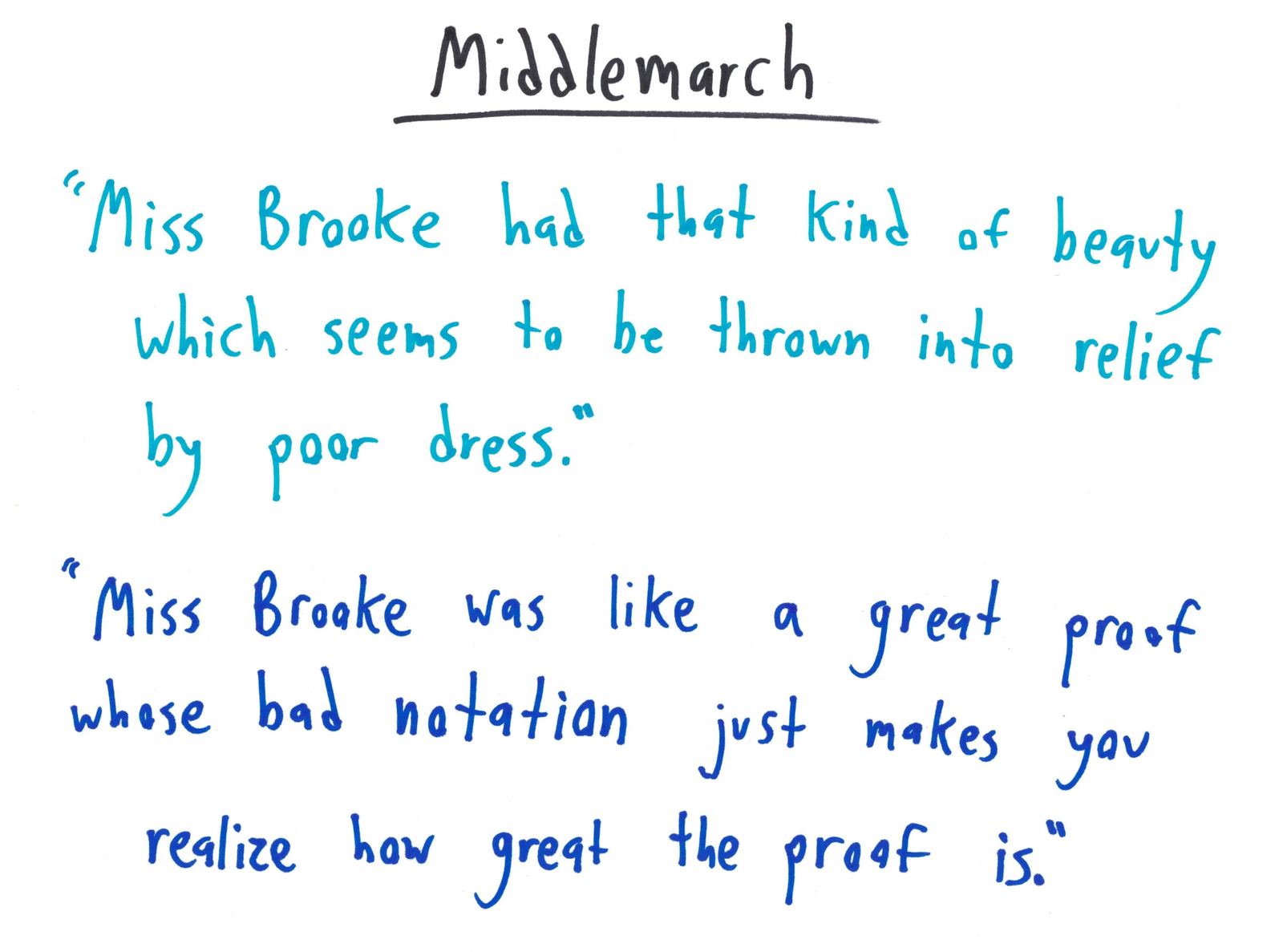 Miss Brooke's beauty 'thrown into relief by poor dress' becomes a great proof whose bad notation just shows how great it is.