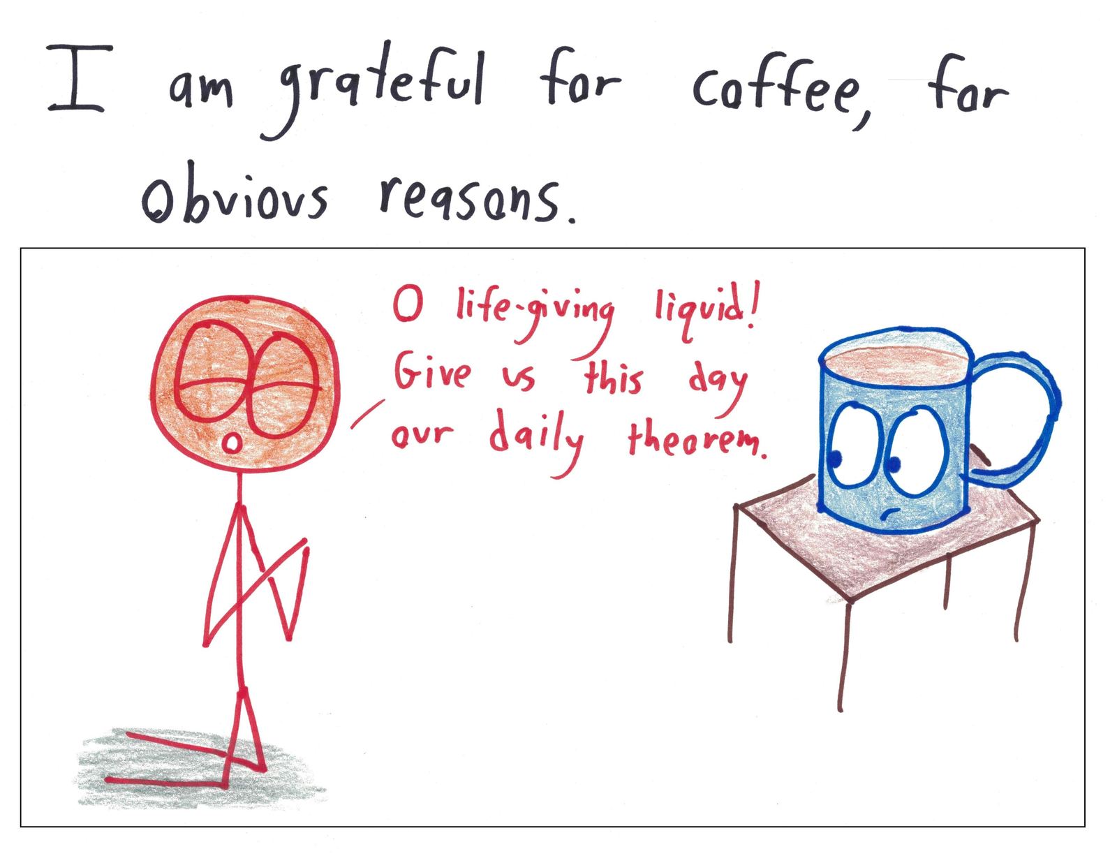 Twelve Thanksgiving thank-yous from a mathematician: Big O notation for hiding bad arithmetic, philosophy for making pure math look useful, coffee, pie, axioms, peer review and more. (panel 4 of 12)