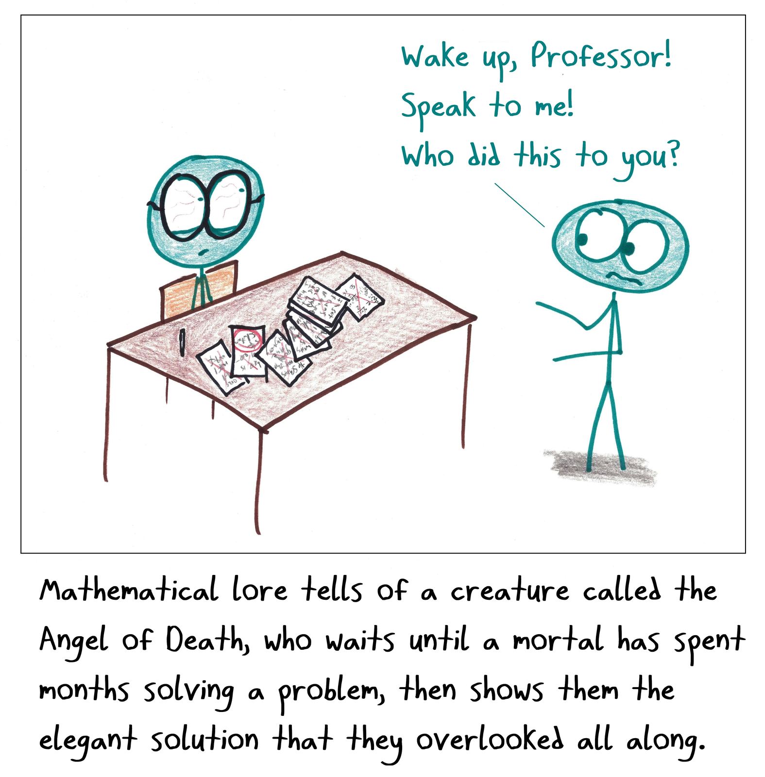 A shell-shocked professor sits among crossed-out pages after being shown the simple solution to a problem they spent months on.
