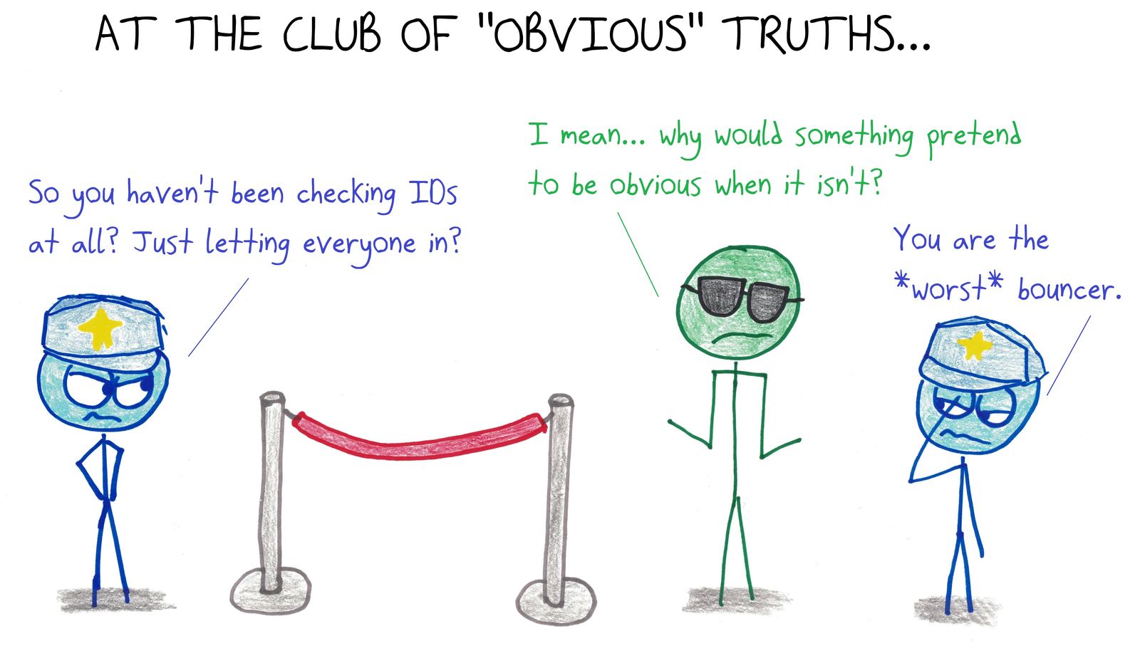 A lax bouncer lets every claim into the club of 'obvious' truths without checking, a jab at statements called 'obvious' without proof.