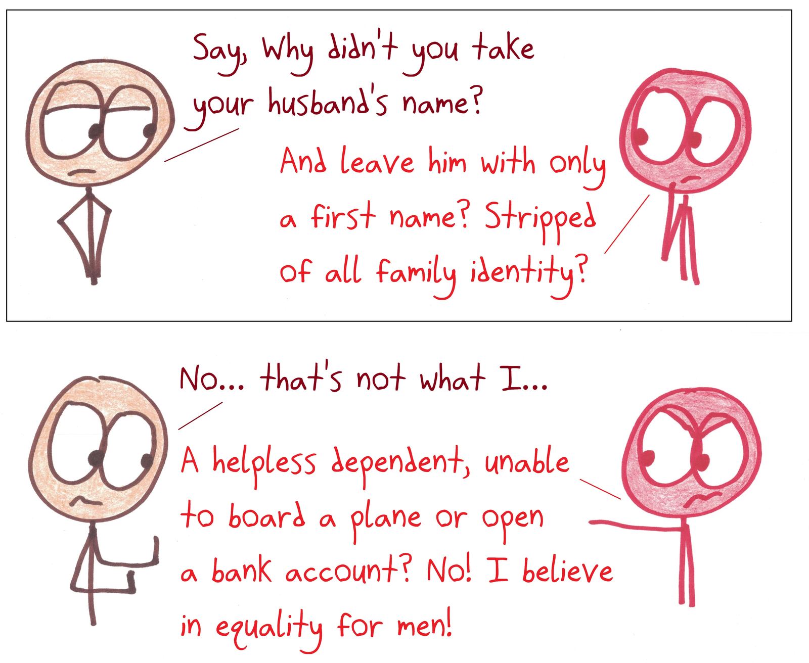 A woman explains she didn't 'take' her husband's name because that would leave him without one.