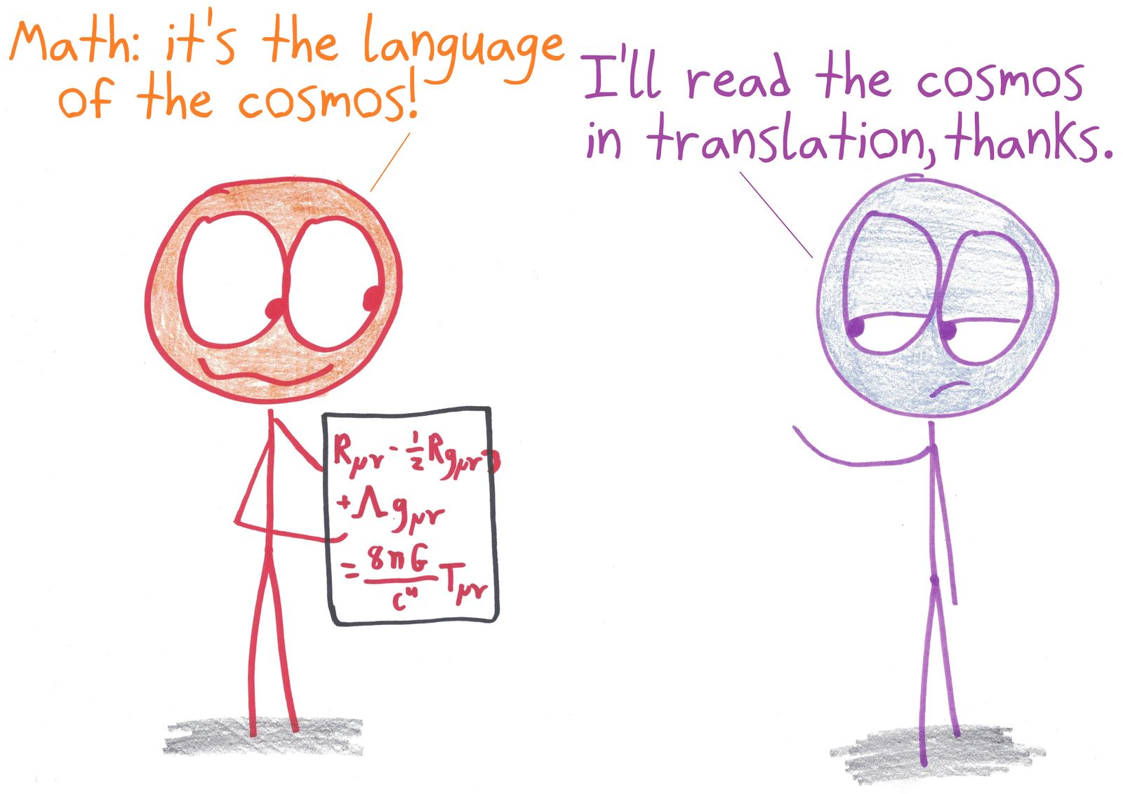 Someone holds up Einstein's field equations as the language of the cosmos; a friend prefers a translation.