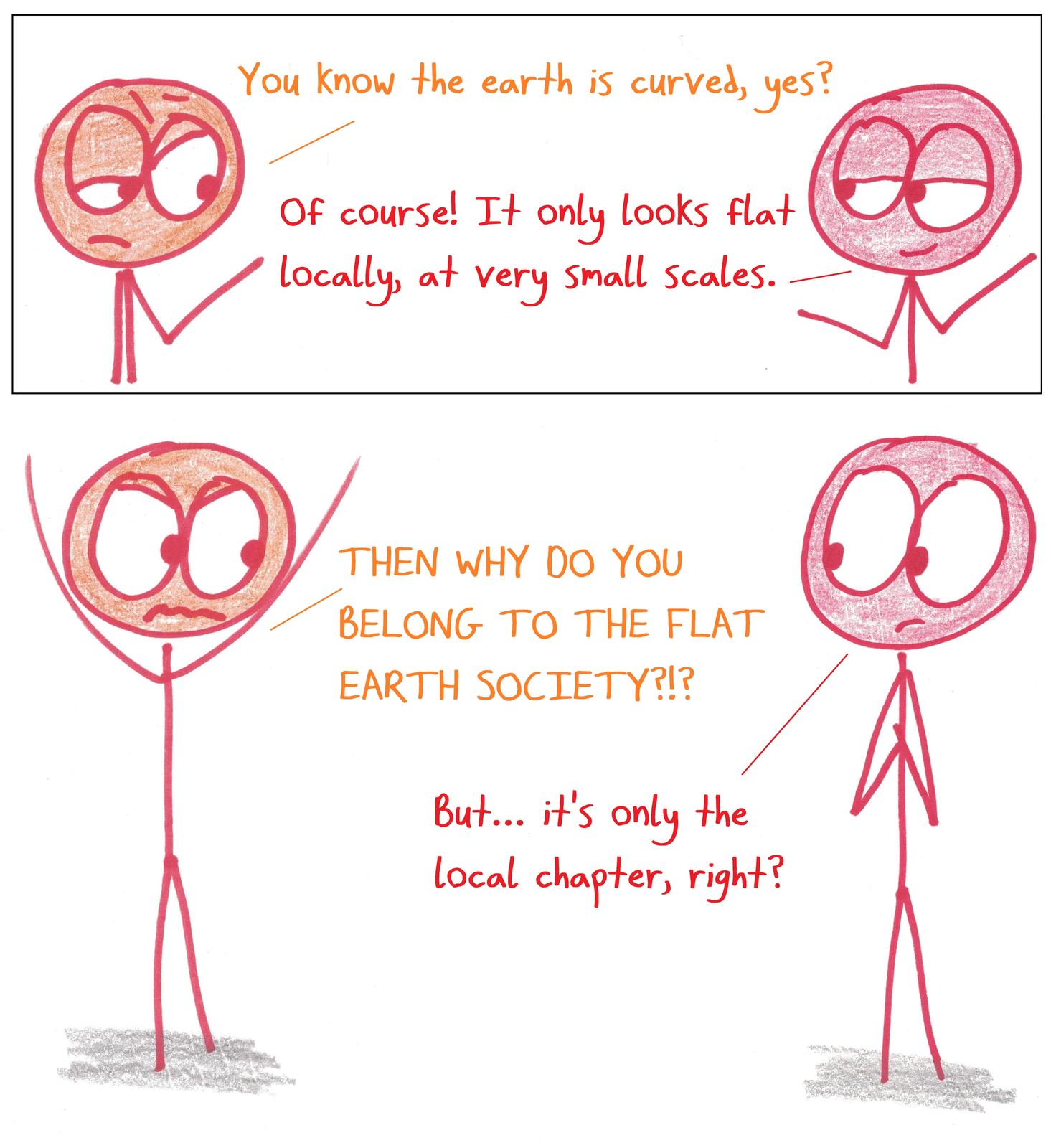 A member of the Flat Earth Society defends herself: the Earth is only flat locally, and so is her chapter.