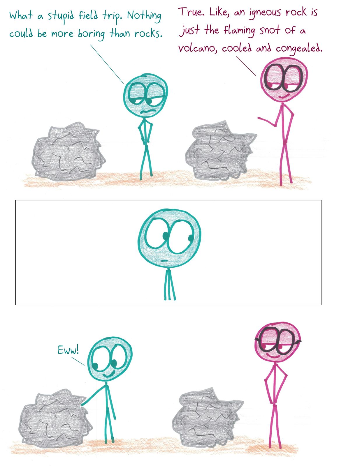 A bored student on a geology trip becomes interested once igneous rock is described as 'flaming snot of a volcano.'
