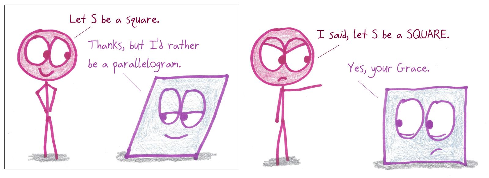 The proof phrase 'let S be a square' is played as a royal command that a parallelogram must obey.