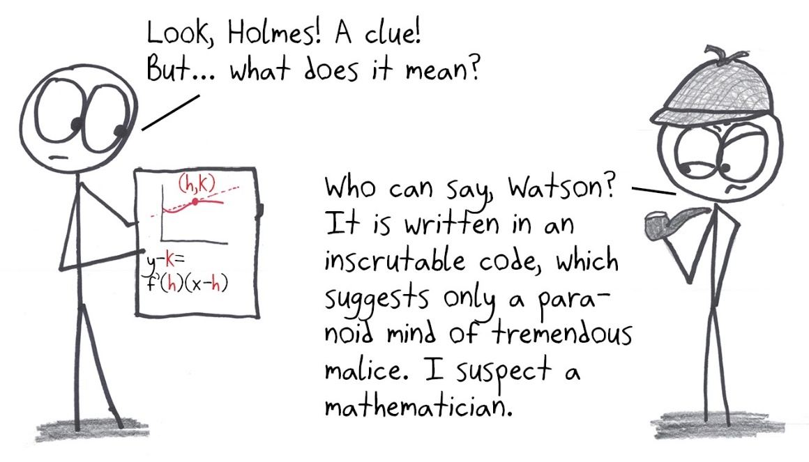 Sherlock Holmes finds the point-slope equation of a tangent line and concludes it must be the work of a malicious mind: a mathematician.