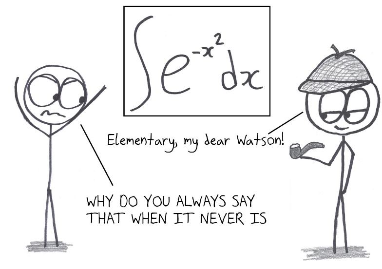Sherlock Holmes calls the integral of e^(−x²) "elementary," which it famously is not: it has no elementary antiderivative.
