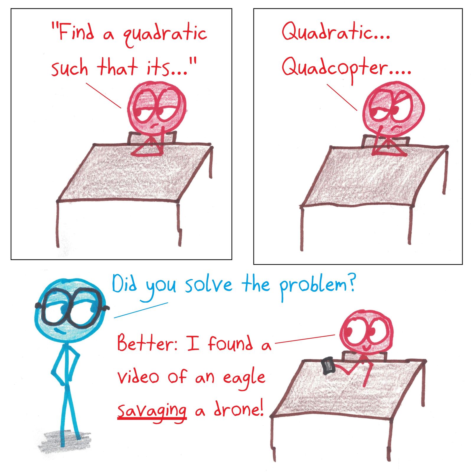 A student's mind drifts from 'quadratic' to 'quadcopter' to an online video of an eagle attacking a drone.