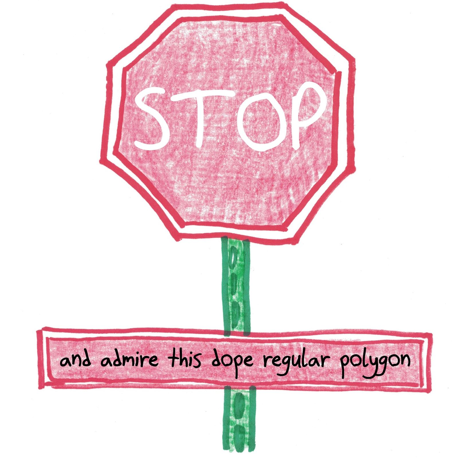 A stop sign with an extra plaque: stop, and admire this dope regular polygon (an octagon).