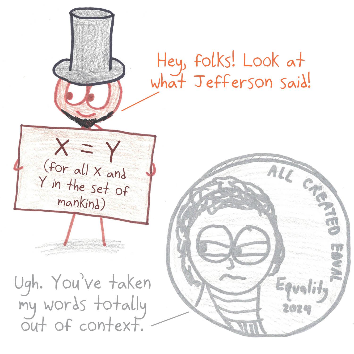 A Lincoln-like figure reduces 'all men are created equal' to an equals sign, and Jefferson on a nickel complains of being quoted out of context. (panel 1 of 2)