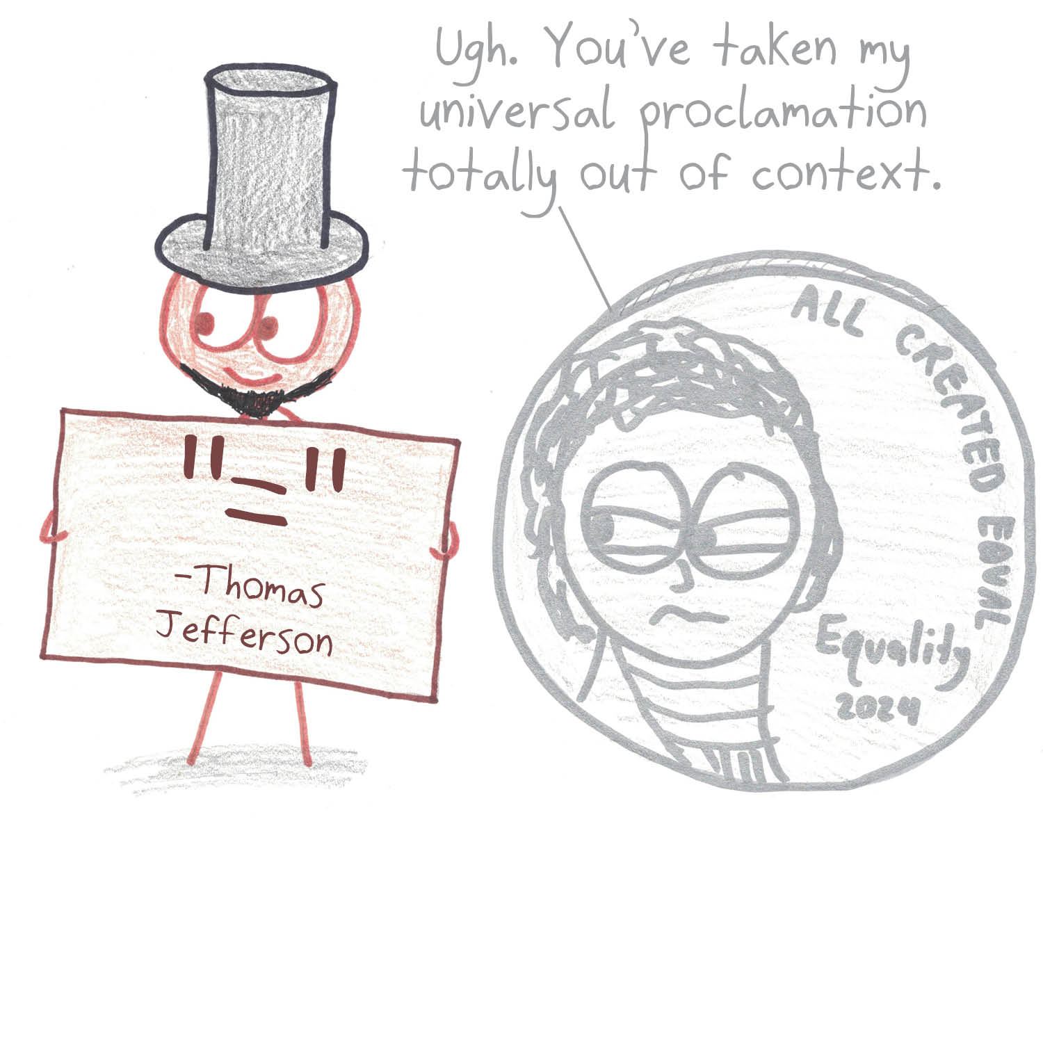 A Lincoln-like figure reduces 'all men are created equal' to an equals sign, and Jefferson on a nickel complains of being quoted out of context. (panel 2 of 2)