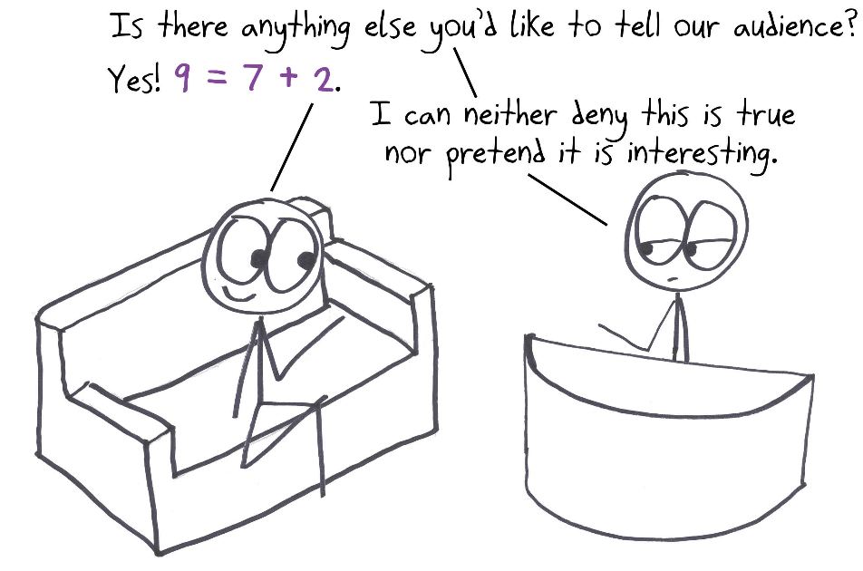 A talk-show guest shares the equation 9 = 7 + 2. The host concedes it's true, just not interesting.