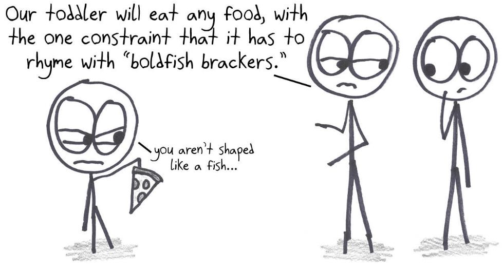 Parents explain that their toddler will eat any food, with one constraint: it must rhyme with "boldfish brackers." The toddler eyes a slice of pizza with suspicion.