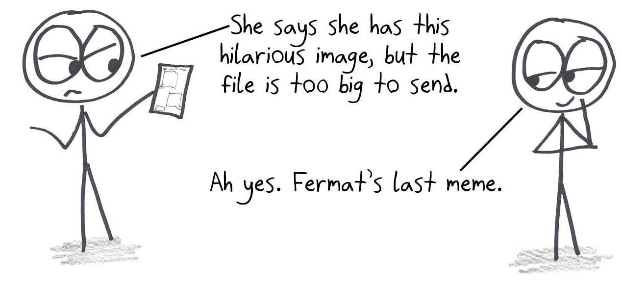 A friend promises a hilarious image but says the file is too big to send. Fermat's last meme, like Fermat's proof that was too big for the margin.
