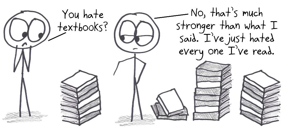 Asked whether they hate textbooks, someone says that's much stronger than what they said: they've just hated every one they've read.