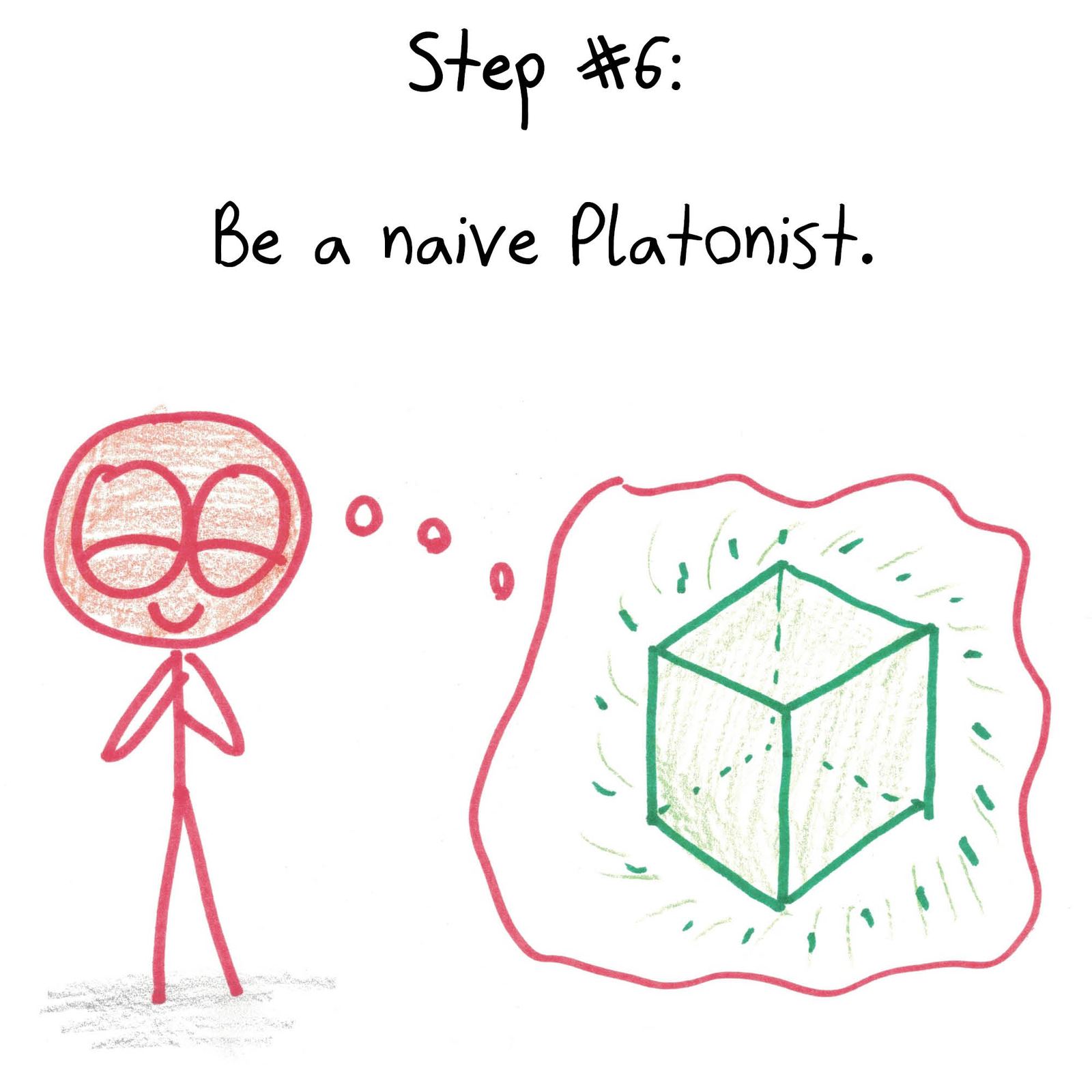 A six-step philosophical journey that starts and ends at naive Platonism, by way of a philosopher's objections and pragmatism. (panel 6 of 6)